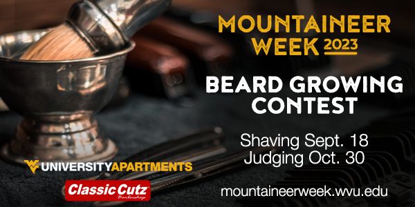 Mountaineer Week 2023. Beard Growing Contest. Shaving September 18. Judging Oct. 30. Sponsored by University Apartments with support from Classic Cutz.